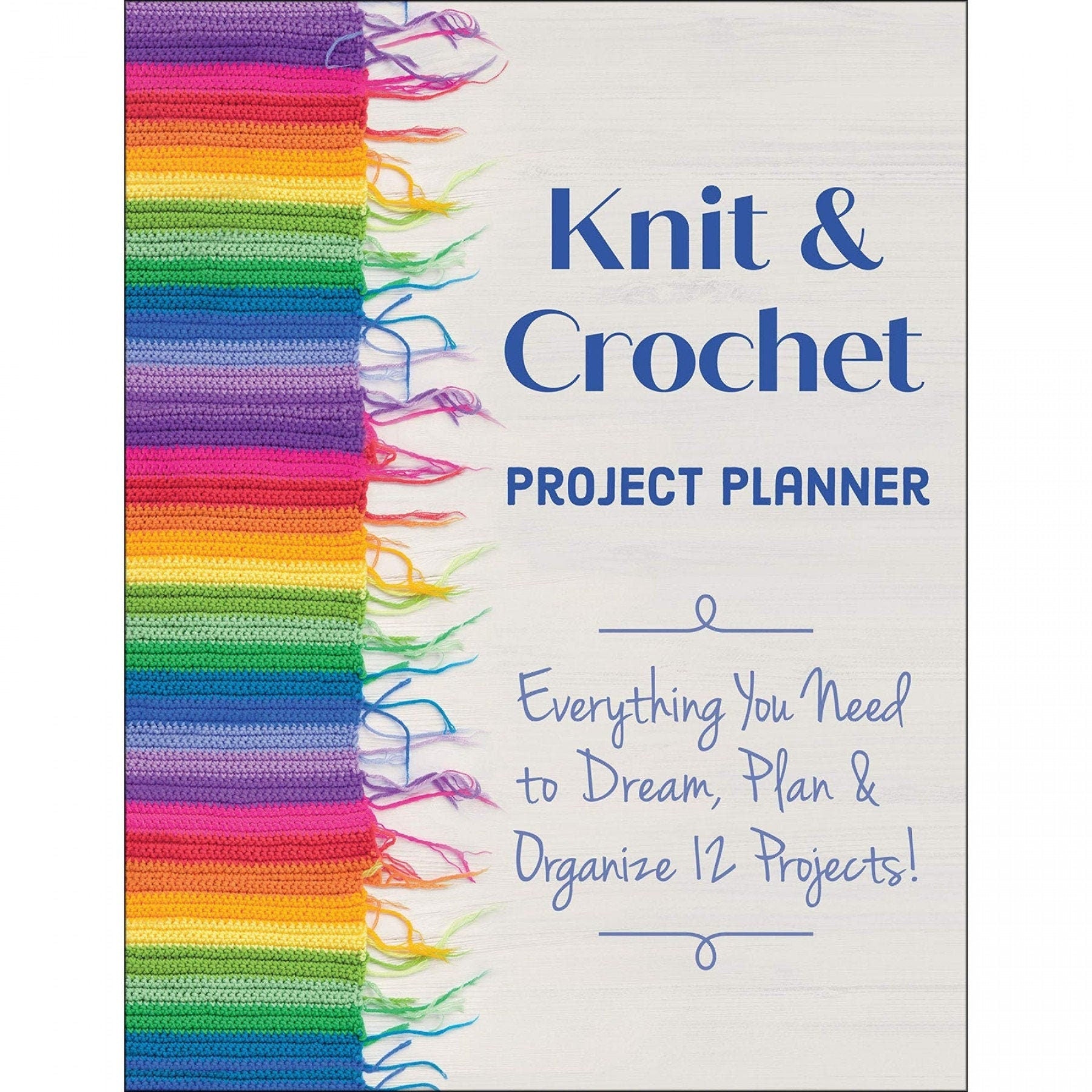 Knit & Crochet Project Planner by Sophie Scardaci and Kerry Graham  96 page organizer for 12 knit or crochet projects