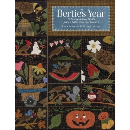 Bertie's Year by Bonnie Sullivan 80 page soft cover book of wool applique patterns by Martingale - That Patchwork Place